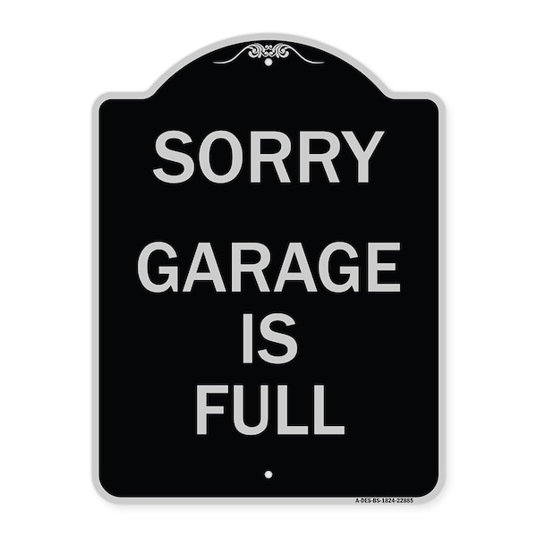Sorry Garage Is Full Heavy-Gauge Aluminum Architectural Sign, 24" x 18", BS-1824-22885